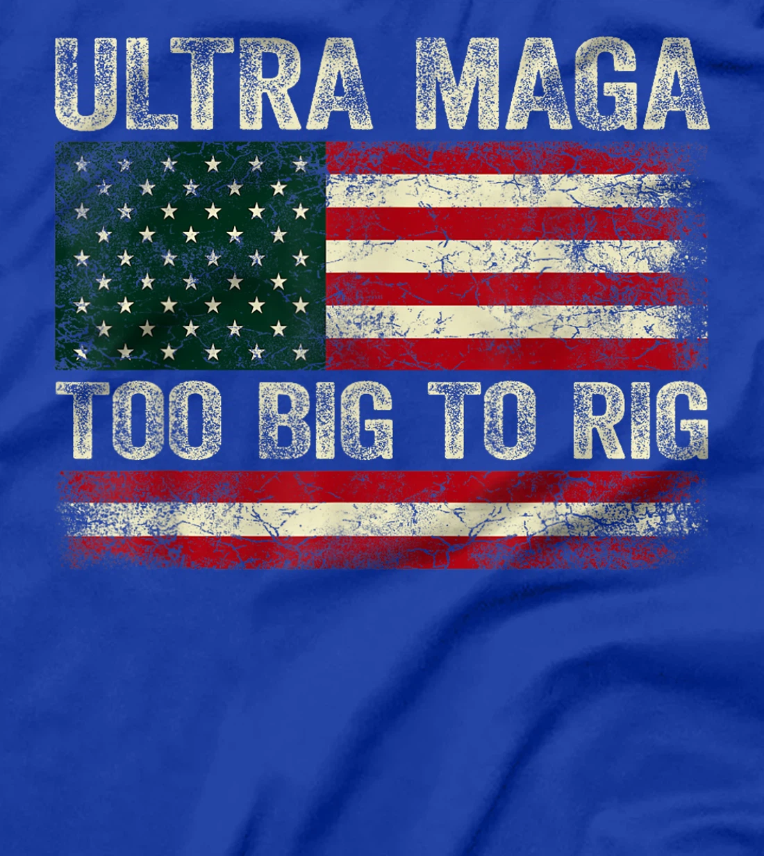 Too Big To Rig Trump 2024 Ultra Maga Too Big To Rig T-Shirt