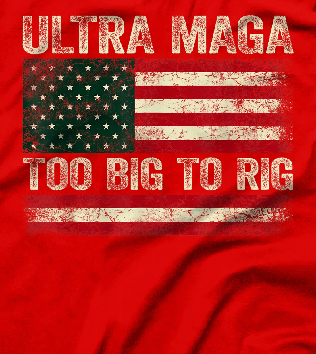 Too Big To Rig Trump 2024 Ultra Maga Too Big To Rig T-Shirt