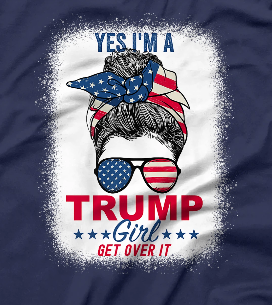 Womens Yes I'm A Trump Girl Get Over It T-Shirt
