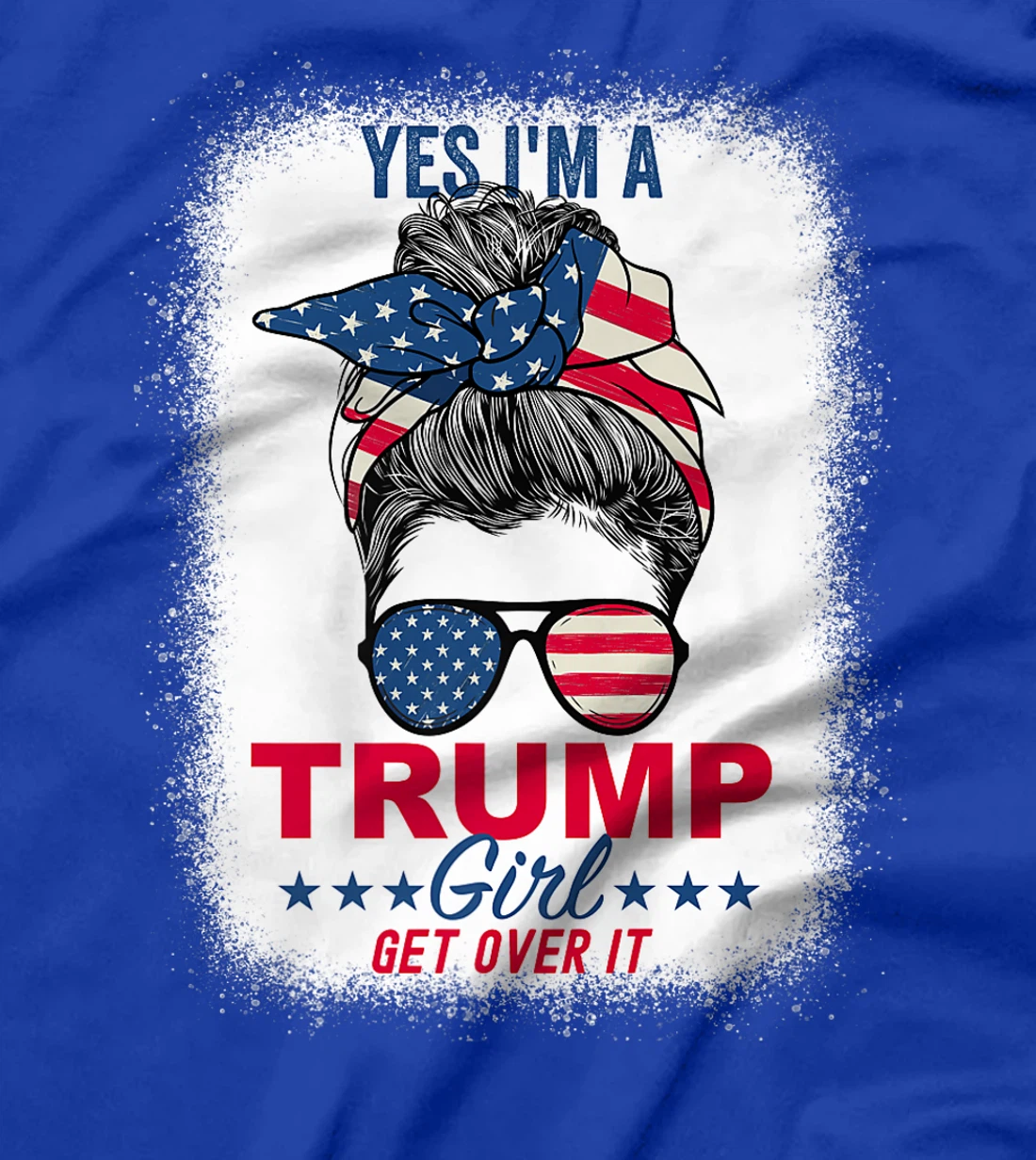 Womens Yes I'm A Trump Girl Get Over It T-Shirt