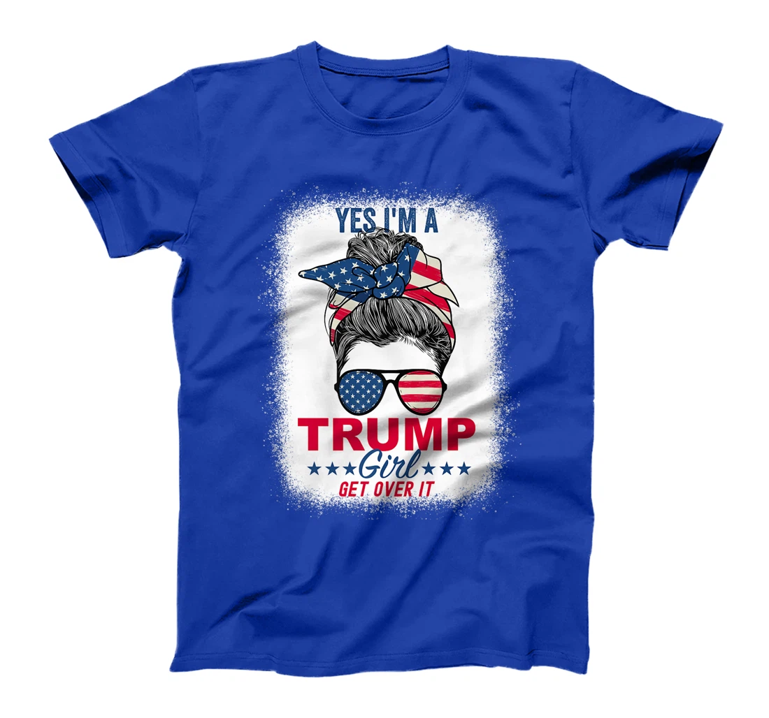Womens Yes I'm A Trump Girl Get Over It T-Shirt