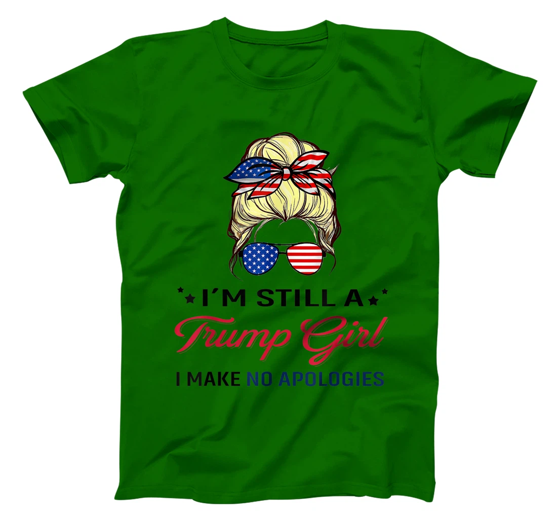 I'm Still A Trump Girl I Make No Apologies American Flag T-Shirt
