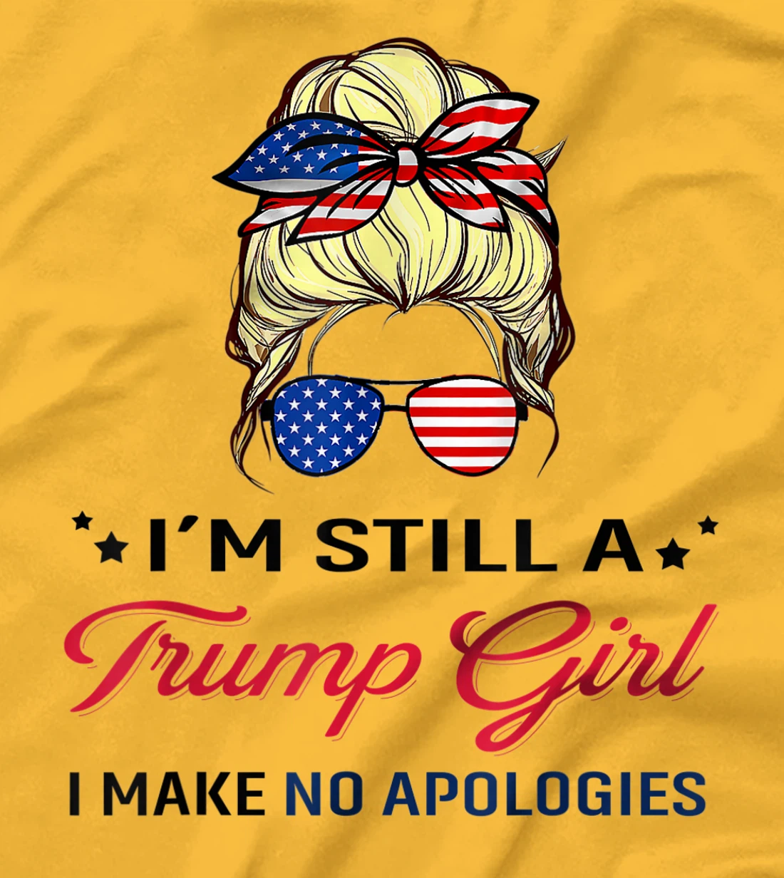 I'm Still A Trump Girl I Make No Apologies American Flag T-Shirt