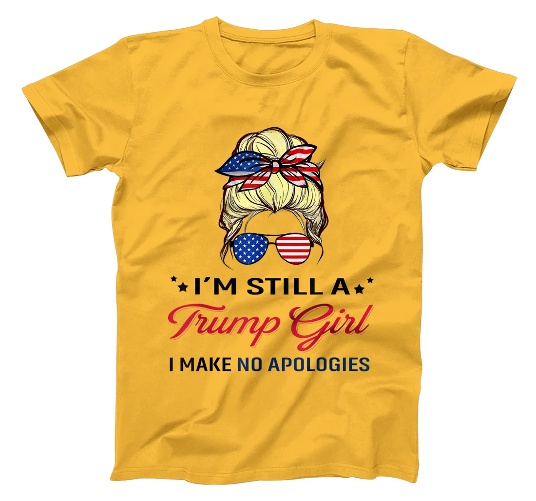 I'm Still A Trump Girl I Make No Apologies American Flag T-Shirt