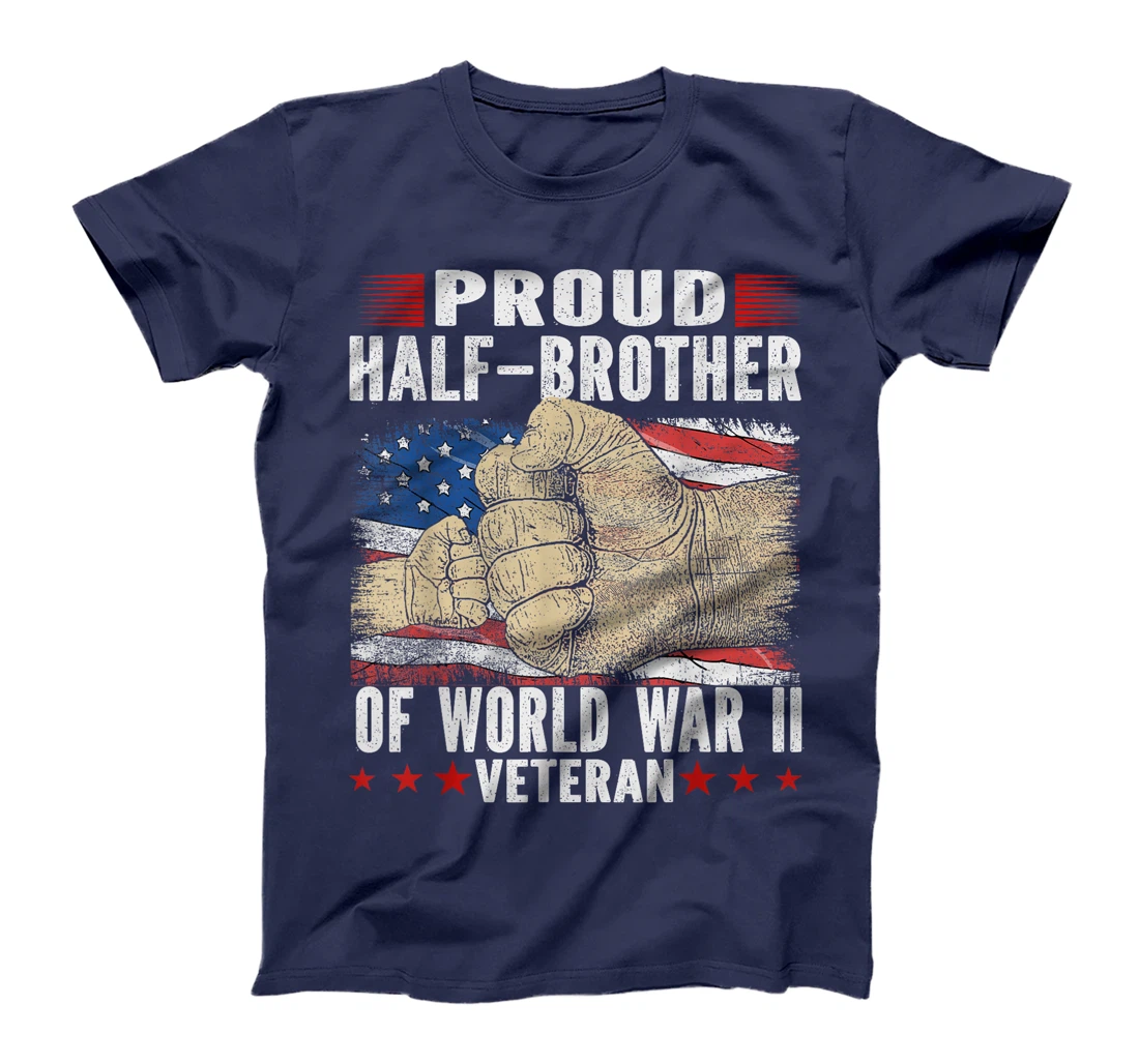 Proud half-brother Of World War 2 Vet Proud WWII Veteran T-Shirt