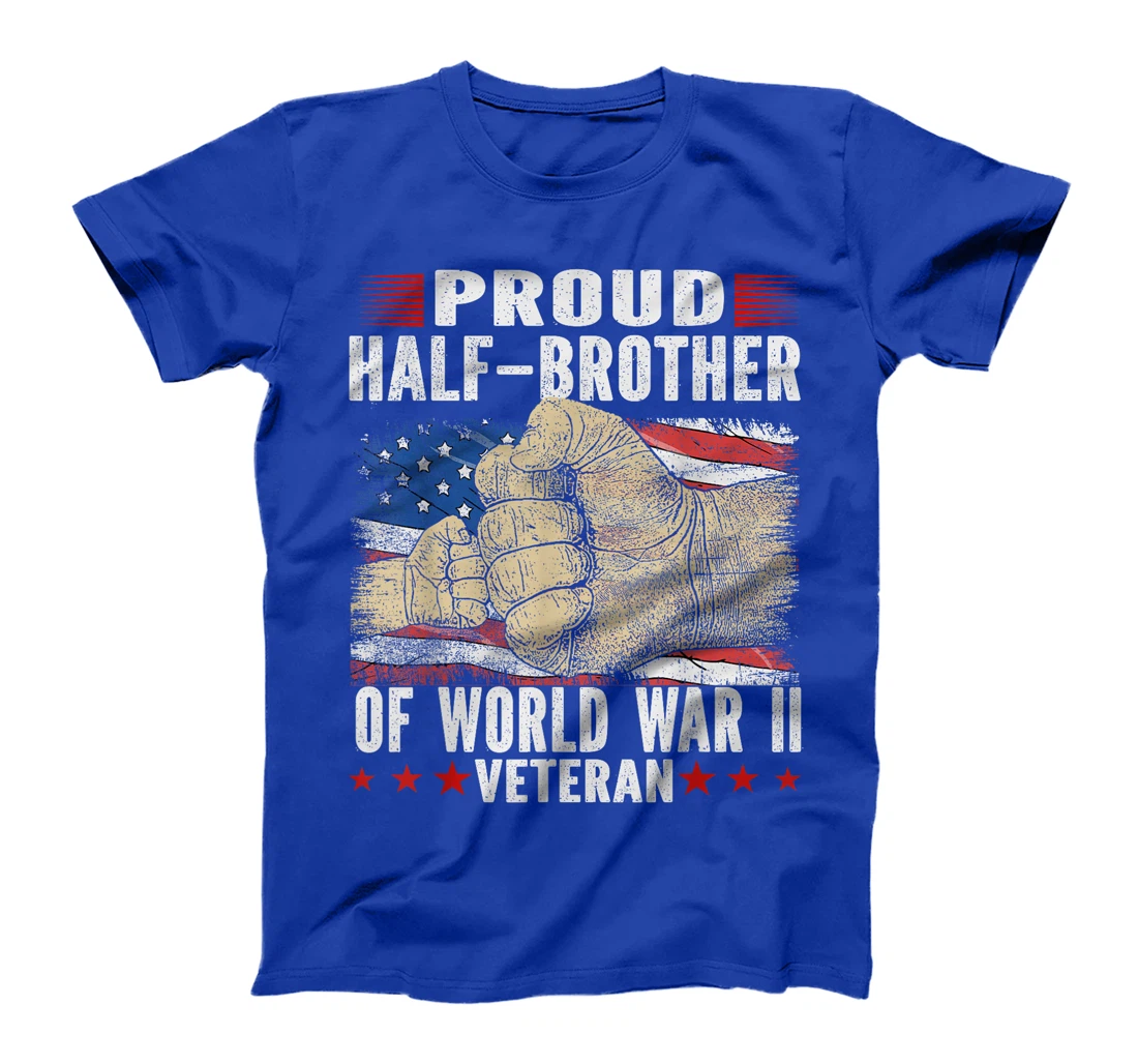 Proud half-brother Of World War 2 Vet Proud WWII Veteran T-Shirt