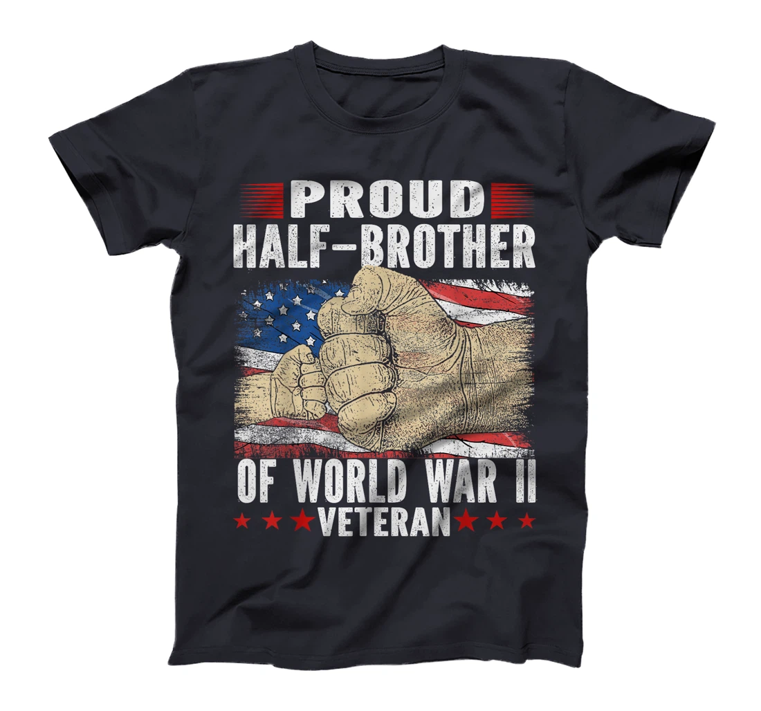 Proud half-brother Of World War 2 Vet Proud WWII Veteran T-Shirt