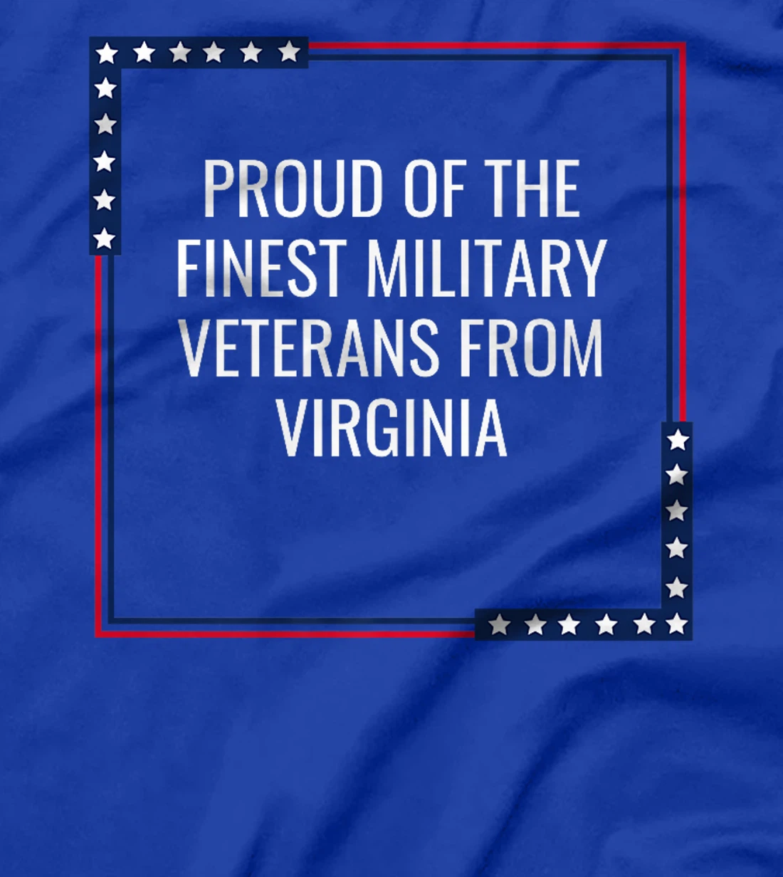 Proud Of The Finest Military Veterans From Virginia USA Premium T-Shirt