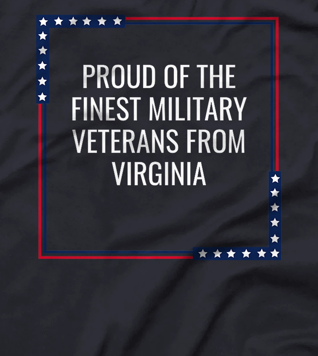 Proud Of The Finest Military Veterans From Virginia USA Premium T-Shirt