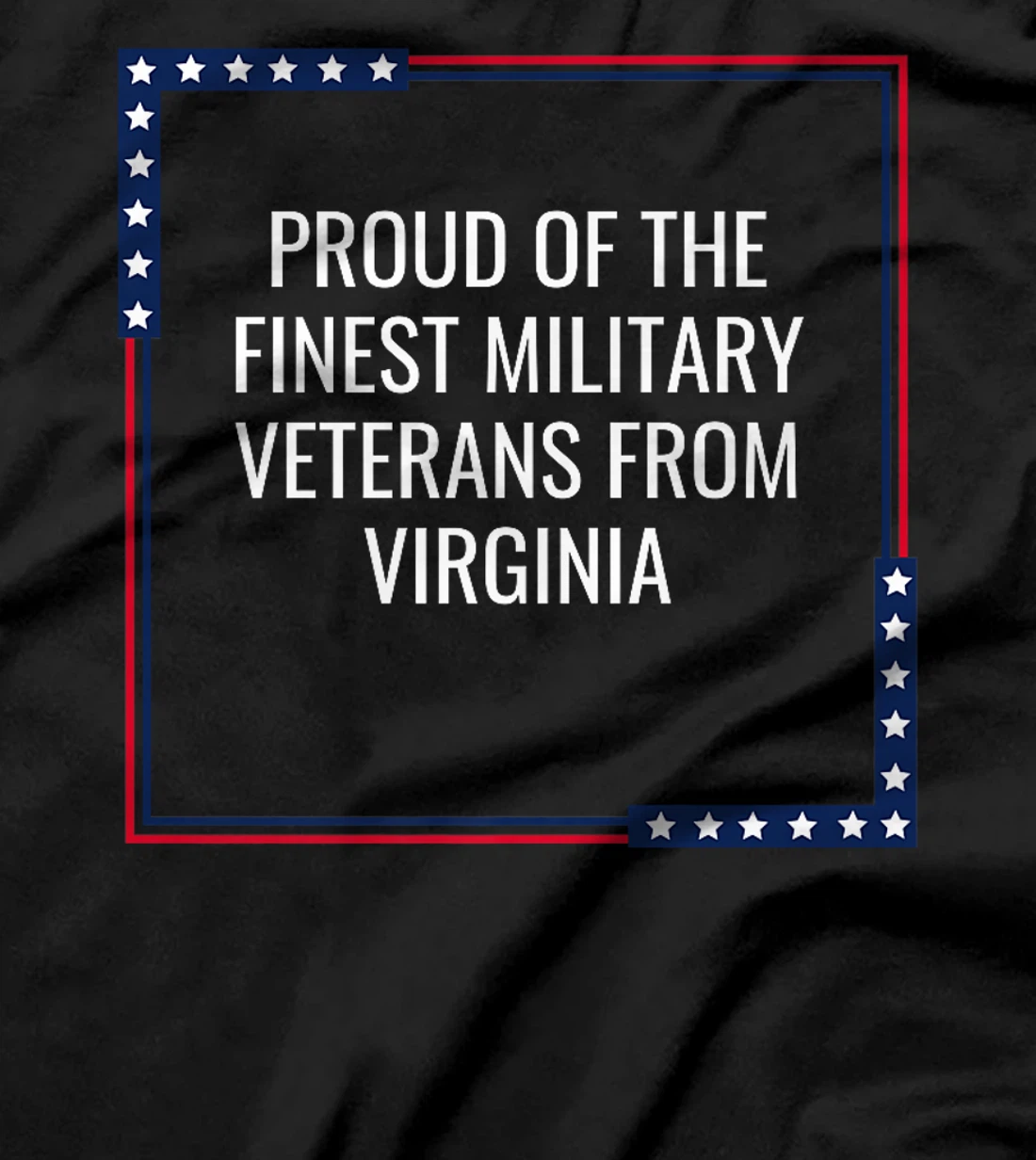 Proud Of The Finest Military Veterans From Virginia USA Premium T-Shirt
