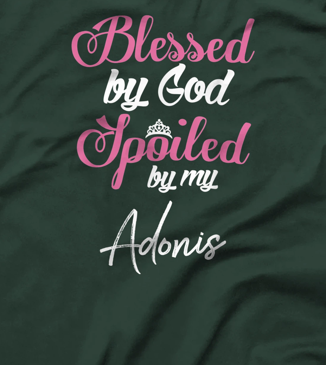 Blessed by God Spoiled by My Adonis Shirt T-Shirt