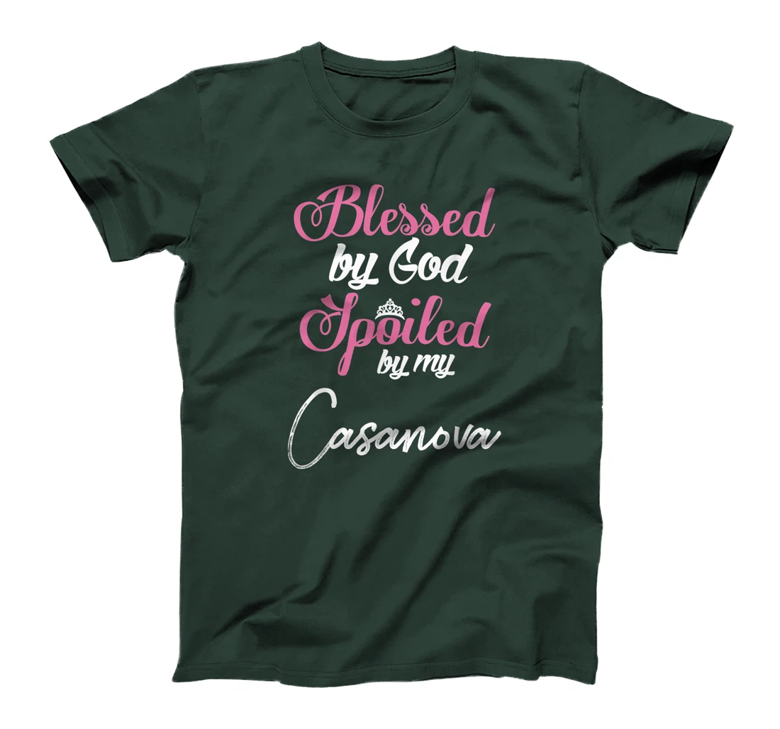 Blessed by God Spoiled by My Casanova Shirt T-Shirt