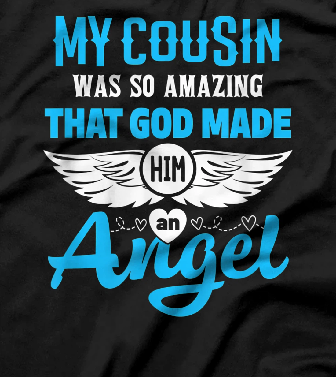 My Cousin Was So Amazing God Made Him An Angel Memorial T-Shirt