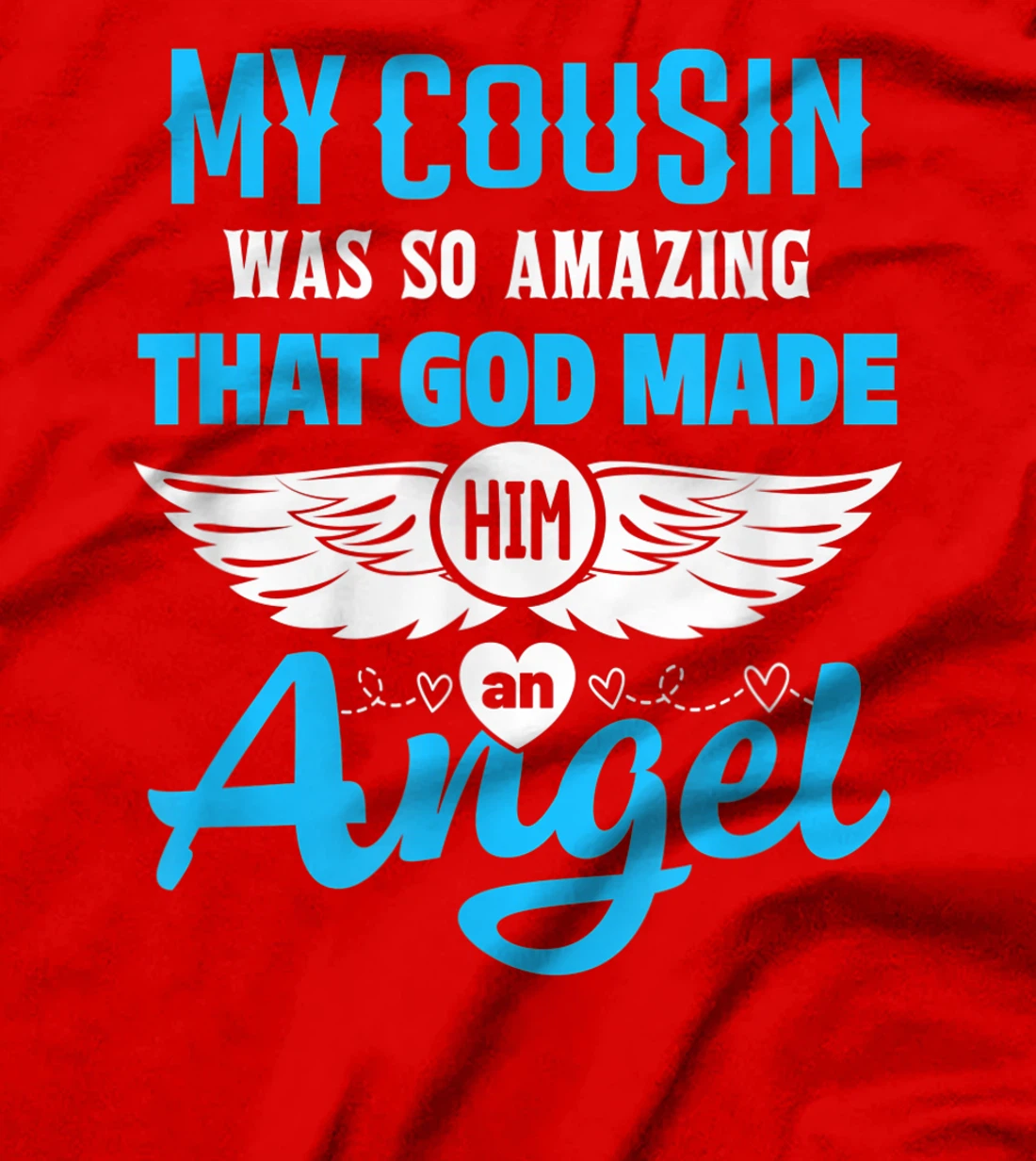 My Cousin Was So Amazing God Made Him An Angel Memorial T-Shirt