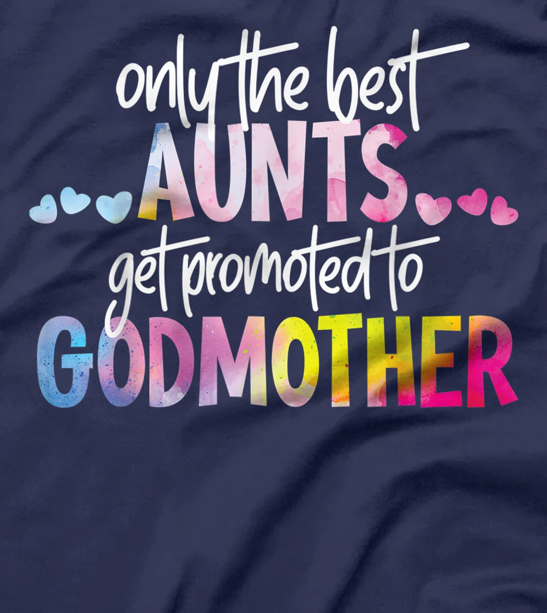 Only The Best Aunts Get Promoted To Godmother Watercolor T-Shirt