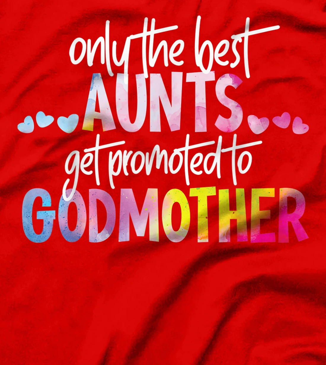 Only The Best Aunts Get Promoted To Godmother Watercolor T-Shirt
