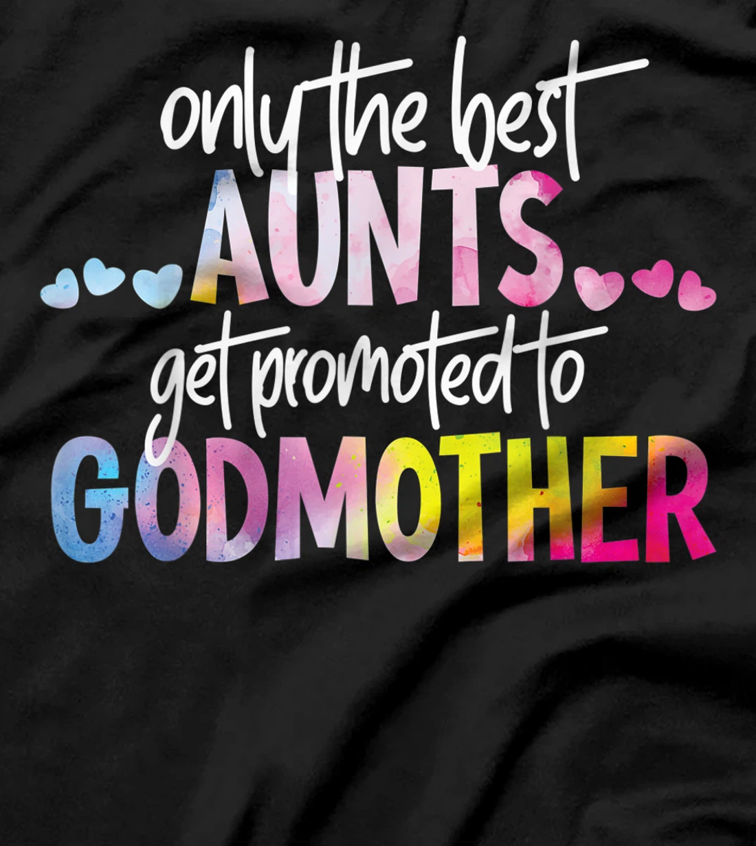 Only The Best Aunts Get Promoted To Godmother Watercolor T-Shirt