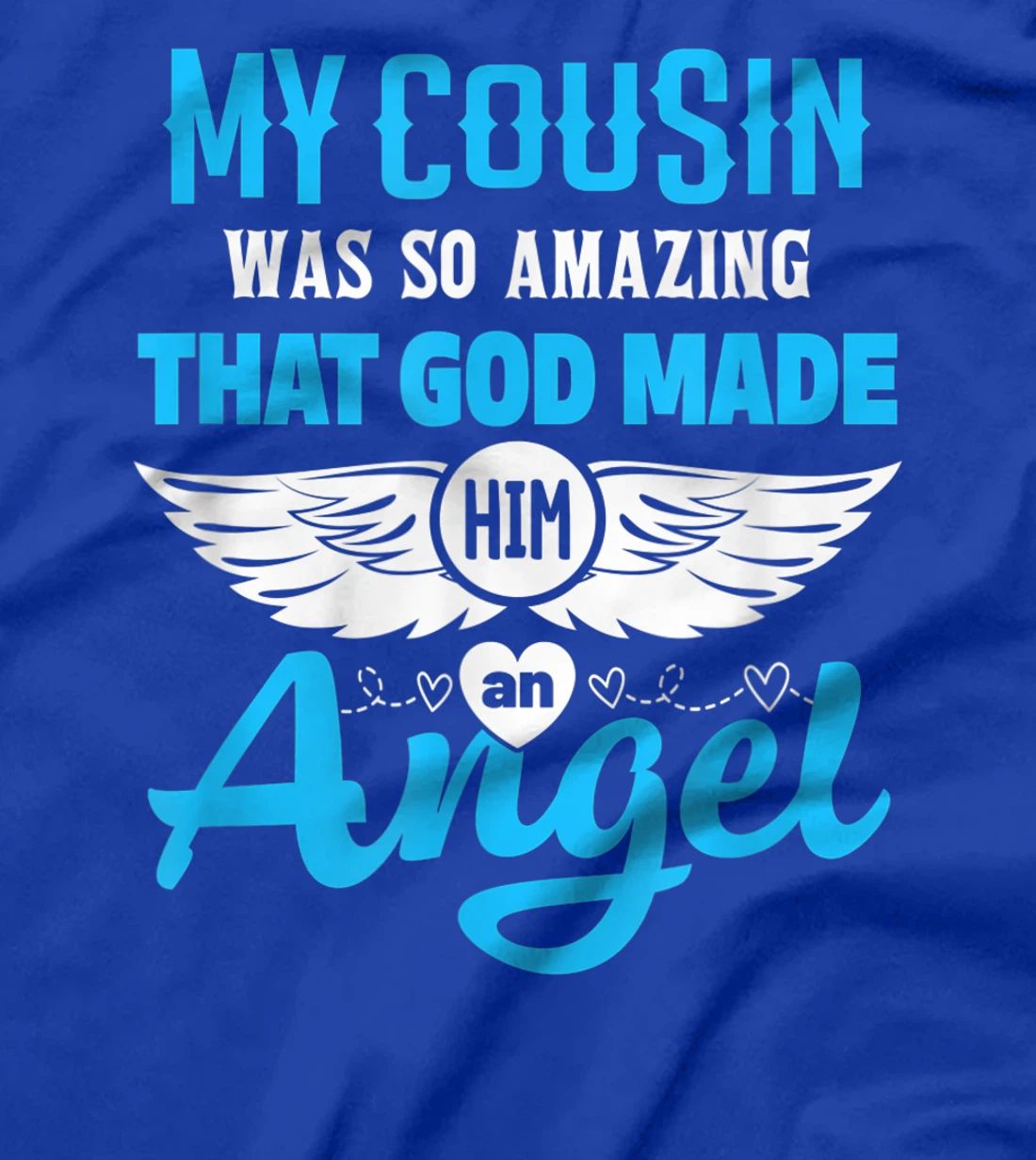 My Cousin Was So Amazing God Made Him An Angel Memorial T-Shirt