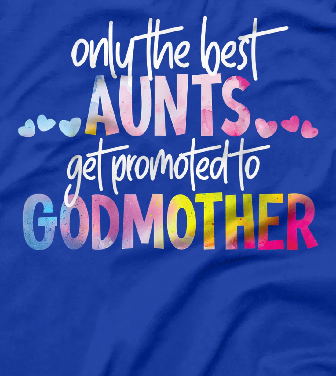 Only The Best Aunts Get Promoted To Godmother Watercolor T-Shirt