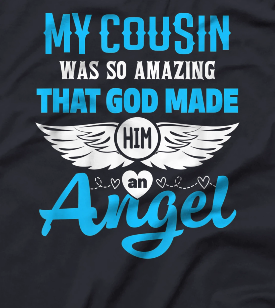 My Cousin Was So Amazing God Made Him An Angel Memorial T-Shirt