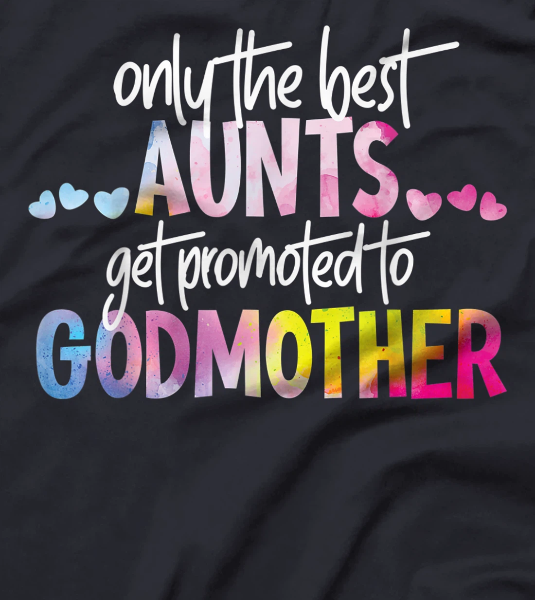 Only The Best Aunts Get Promoted To Godmother Watercolor T-Shirt