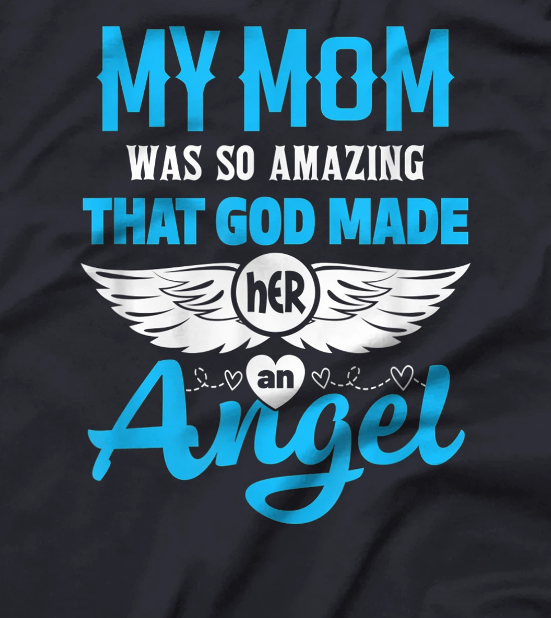 My Mom Was So Amazing God Made Her An Angel Memorial T-Shirt