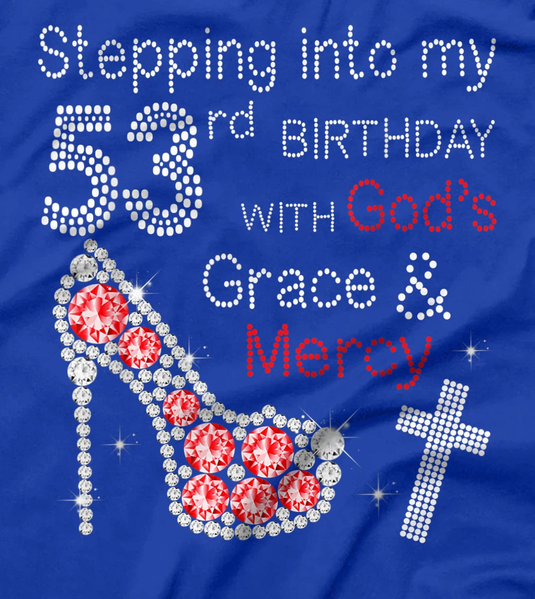Stepping Into My 53nd Birthday With God's Grace And Mercy T-Shirt