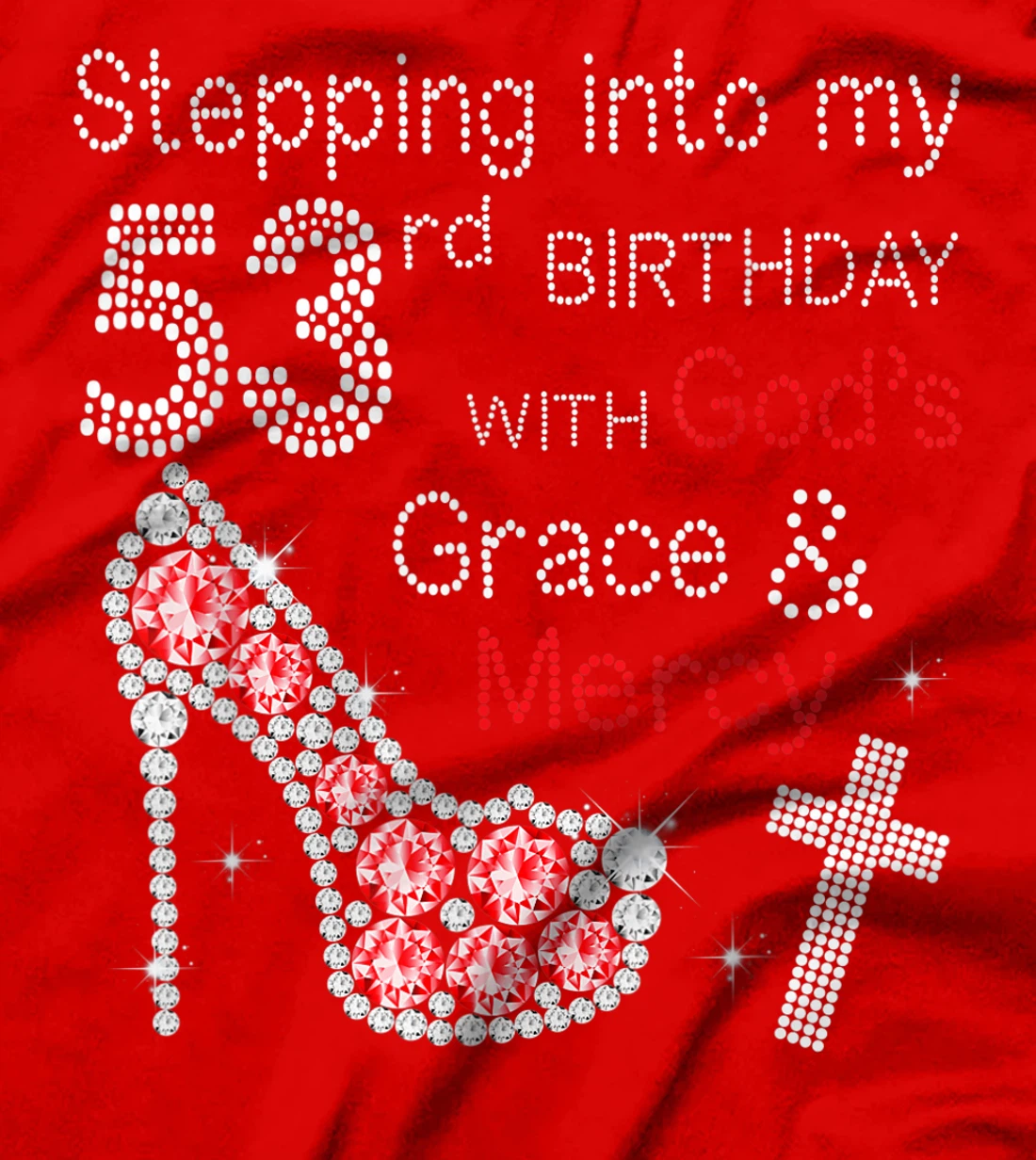 Stepping Into My 53nd Birthday With God's Grace And Mercy T-Shirt