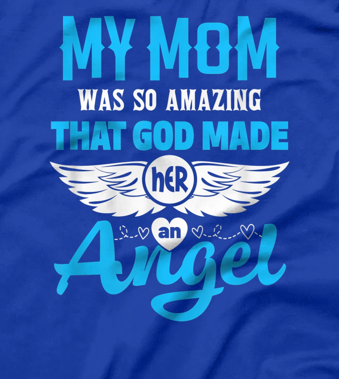 My Mom Was So Amazing God Made Her An Angel Memorial T-Shirt