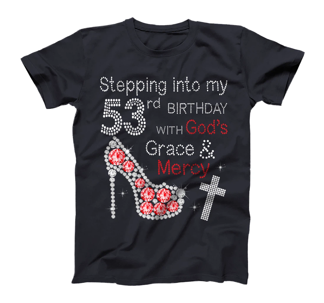 Stepping Into My 53nd Birthday With God's Grace And Mercy T-Shirt