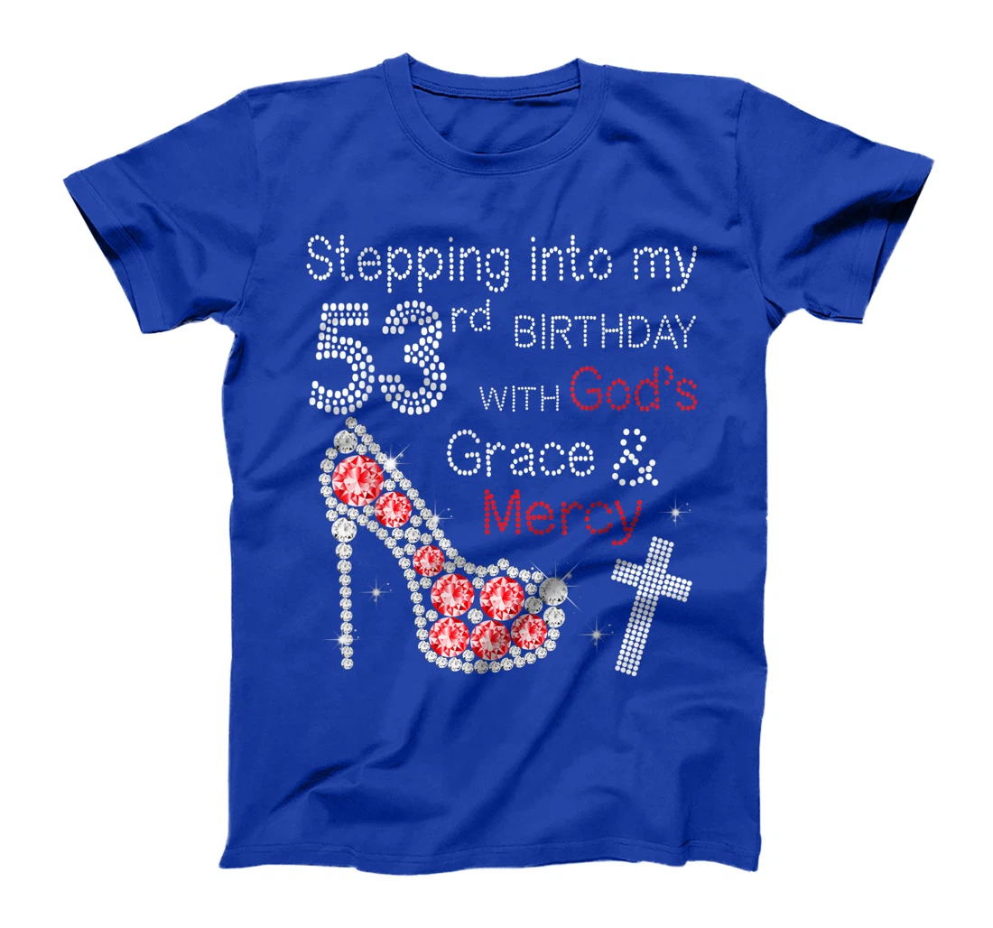 Stepping Into My 53nd Birthday With God's Grace And Mercy T-Shirt
