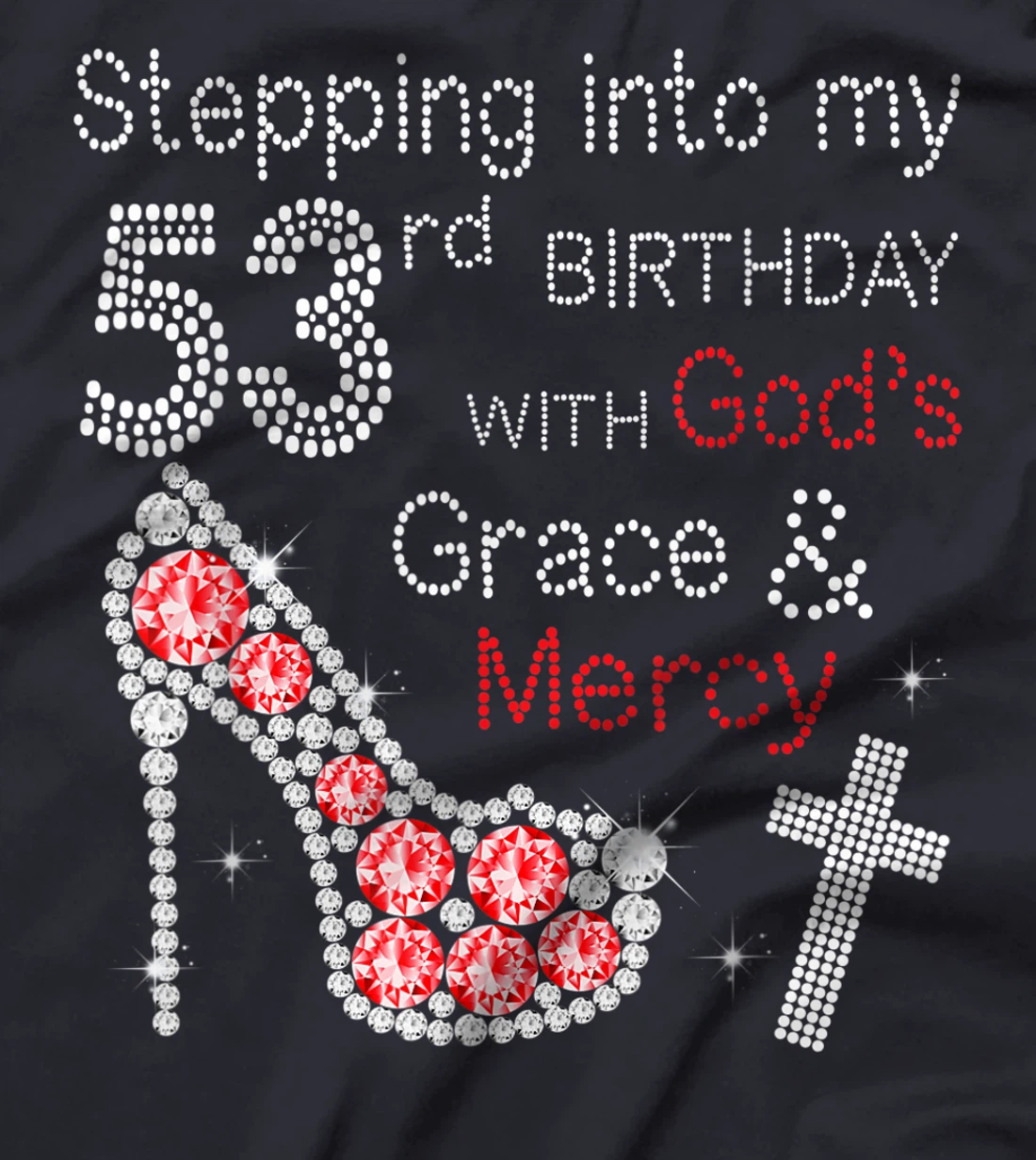 Stepping Into My 53nd Birthday With God's Grace And Mercy T-Shirt