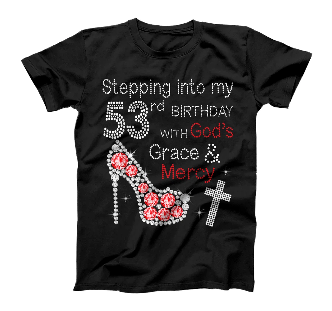 Stepping Into My 53nd Birthday With God's Grace And Mercy T-Shirt