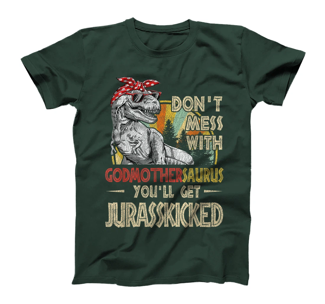 Don't Mess With Godmothersaurus You'll Get Jurasskicked T-Shirt
