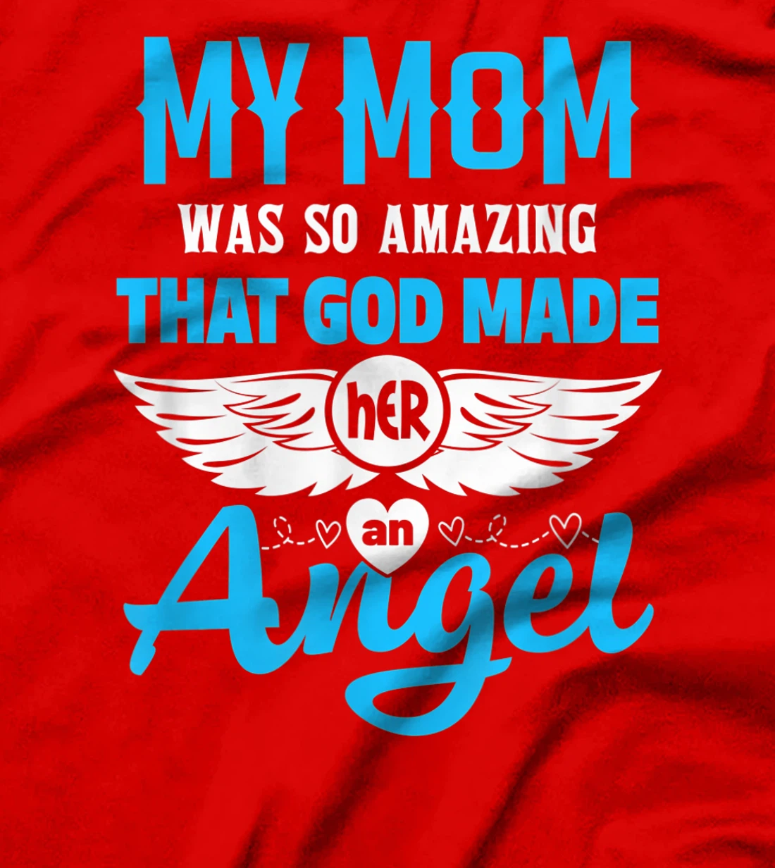 My Mom Was So Amazing God Made Her An Angel Memorial T-Shirt