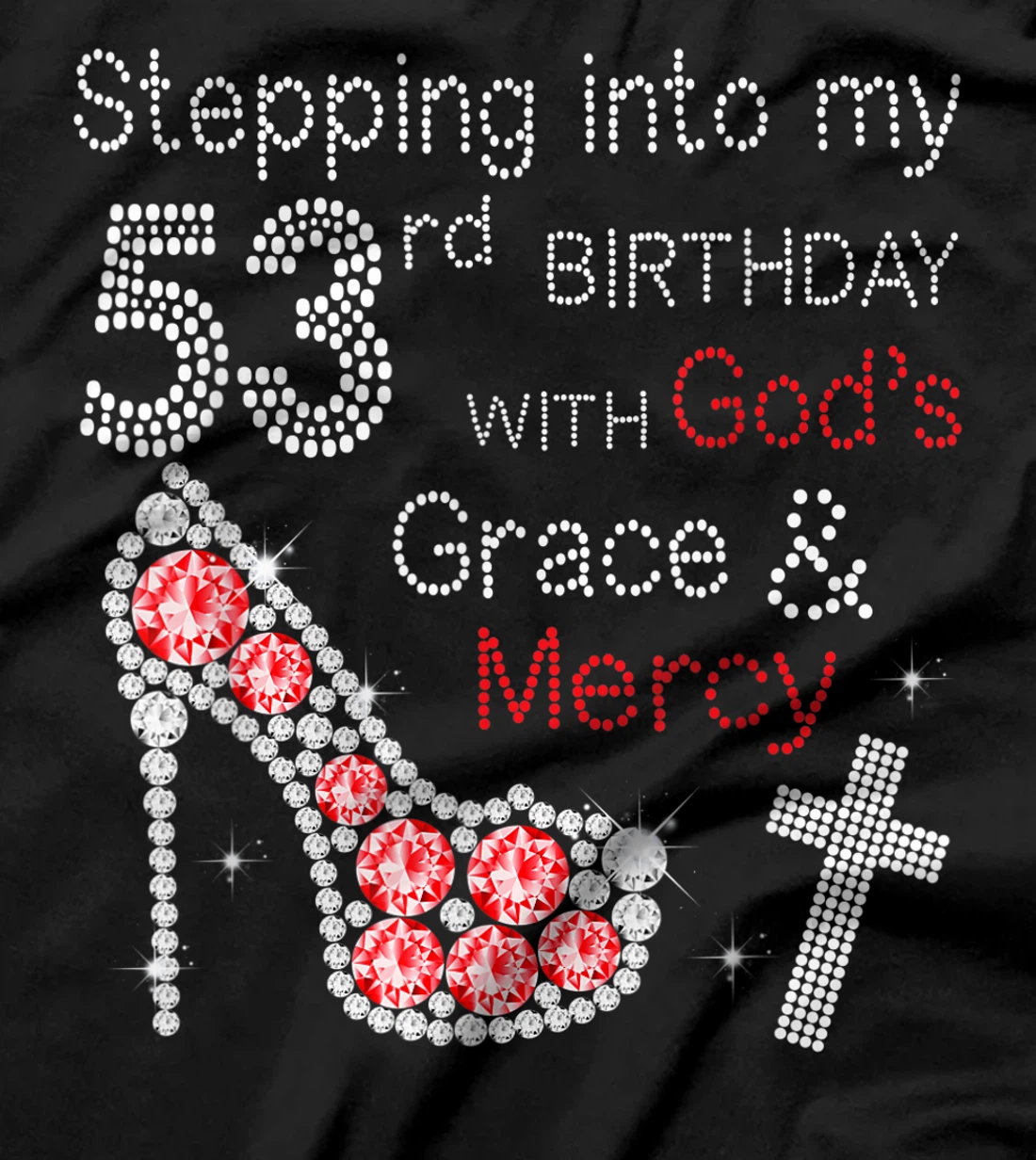 Stepping Into My 53nd Birthday With God's Grace And Mercy T-Shirt