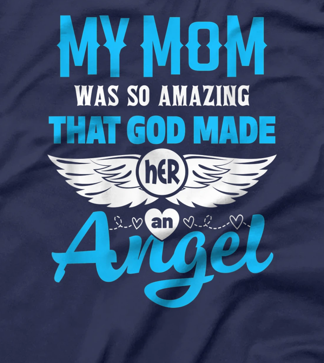 My Mom Was So Amazing God Made Her An Angel Memorial T-Shirt