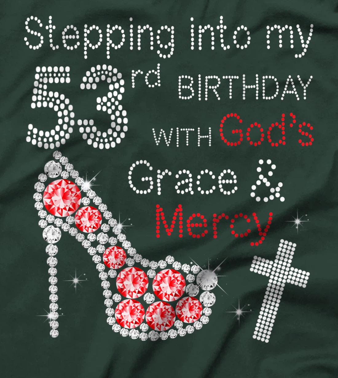 Stepping Into My 53nd Birthday With God's Grace And Mercy T-Shirt