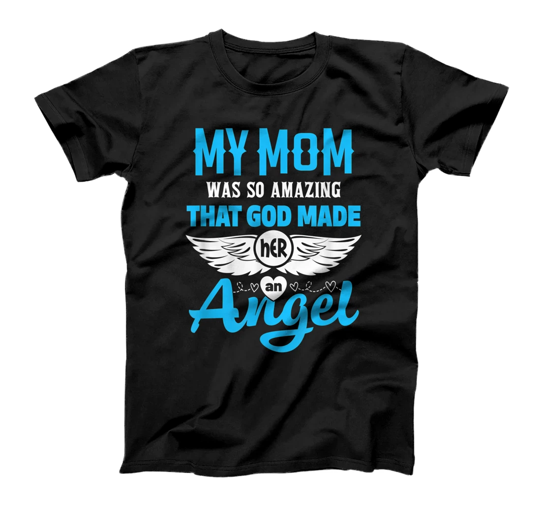 My Mom Was So Amazing God Made Her An Angel Memorial T-Shirt