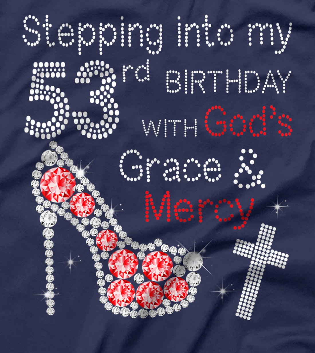 Stepping Into My 53nd Birthday With God's Grace And Mercy T-Shirt