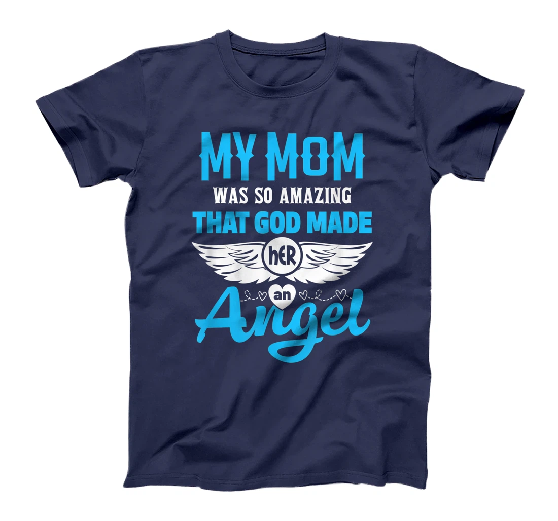 My Mom Was So Amazing God Made Her An Angel Memorial T-Shirt