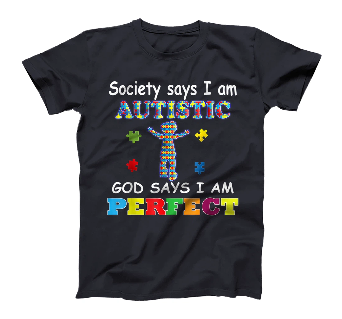 Society Says I Am Autistic God Says I Am Perfect Autism T-Shirt