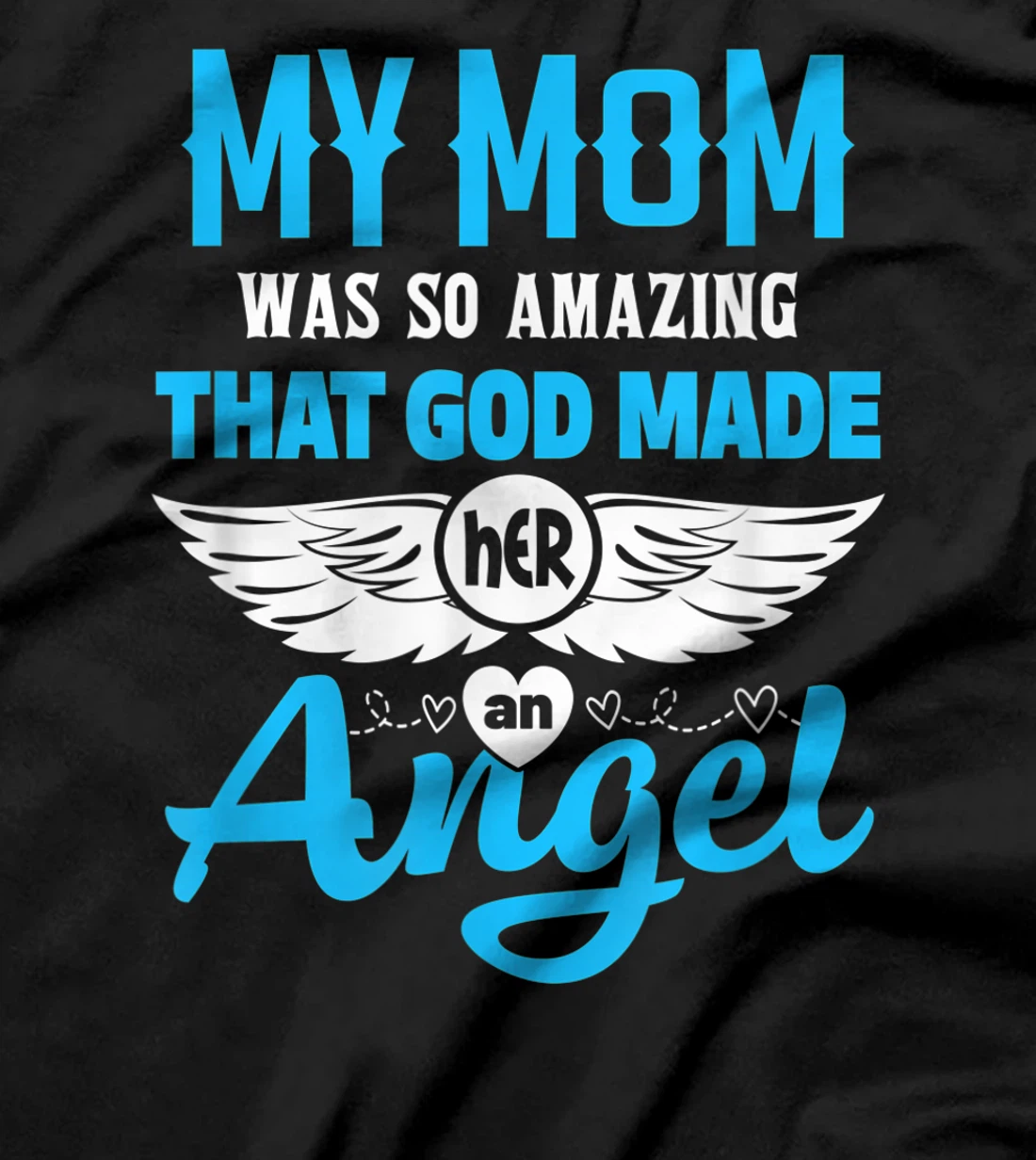 My Mom Was So Amazing God Made Her An Angel Memorial T-Shirt