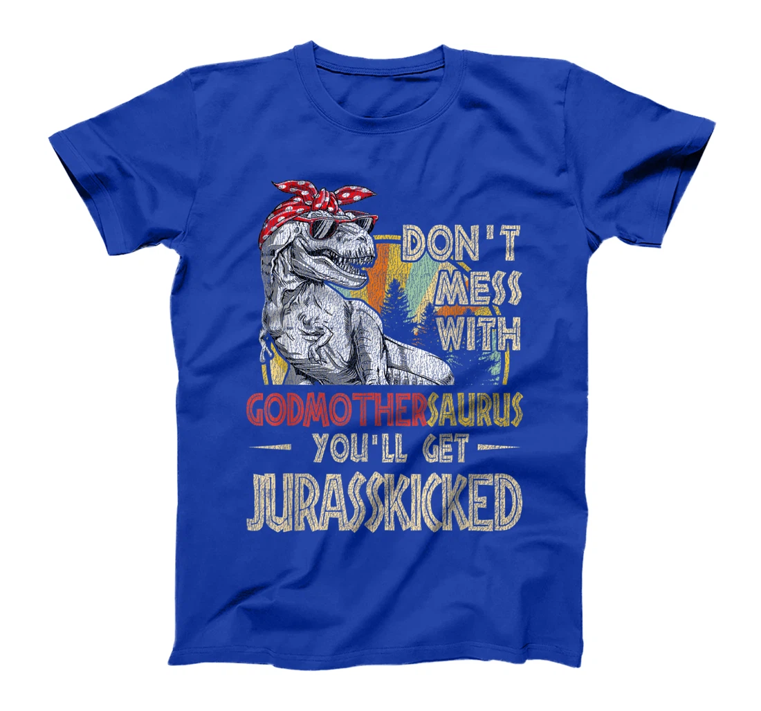 Don't Mess With Godmothersaurus You'll Get Jurasskicked T-Shirt