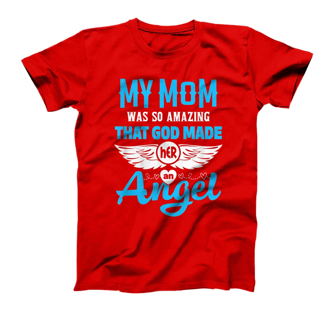 My Mom Was So Amazing God Made Her An Angel Memorial T-Shirt