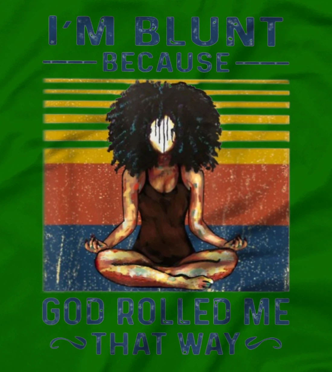 I'm Blunt Because God Rolled Me That Way - Yoga Vintage T-Shirt