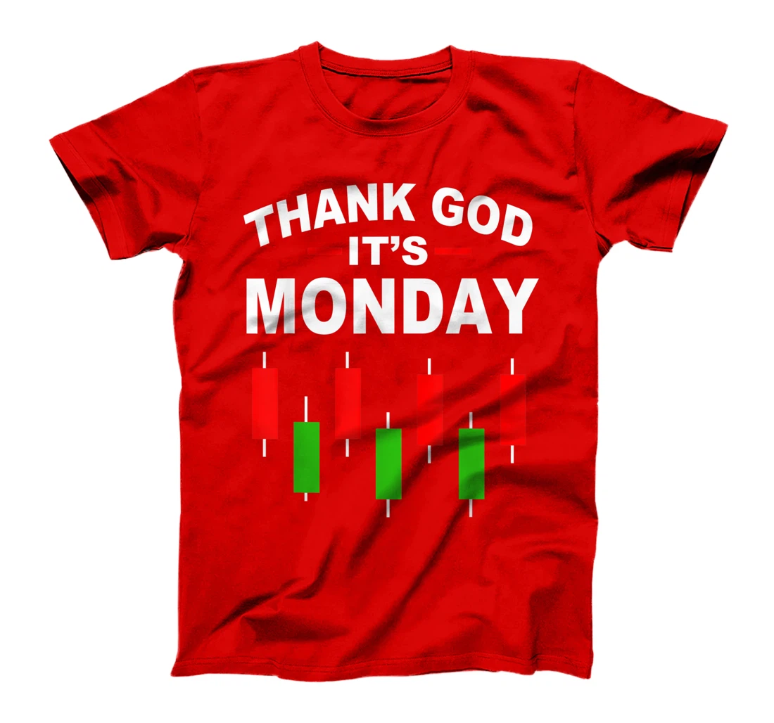 Stock Market Funny Thank God Its Monday T-Shirt