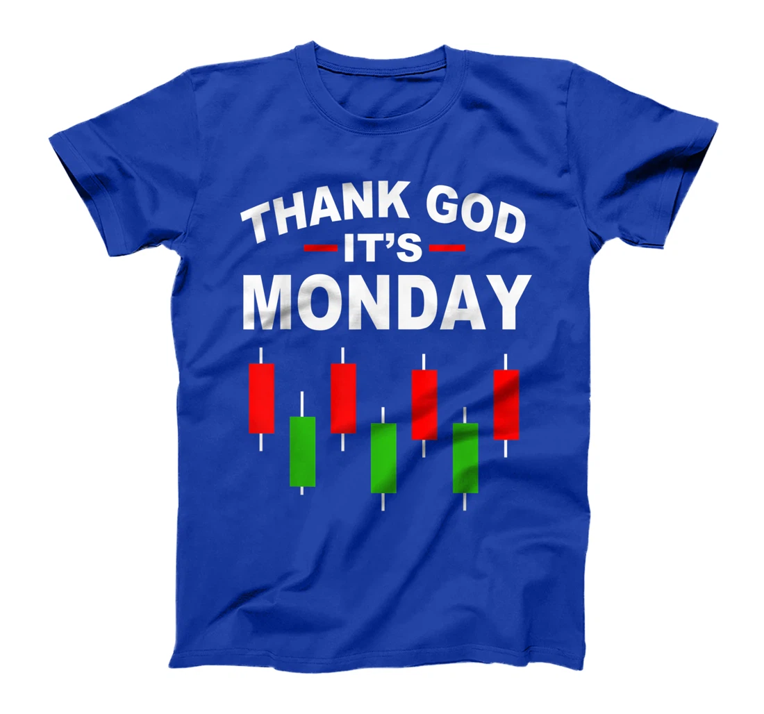 Stock Market Funny Thank God Its Monday T-Shirt