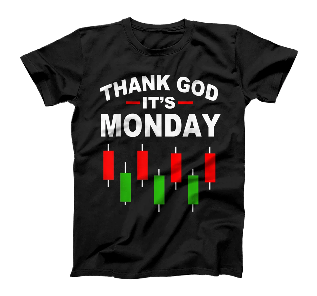 Stock Market Funny Thank God Its Monday T-Shirt