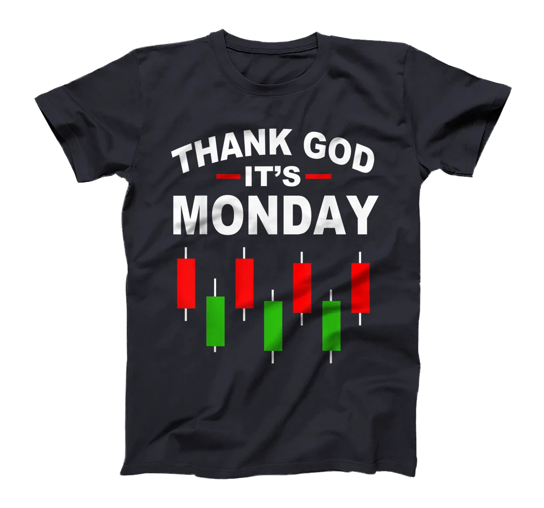 Stock Market Funny Thank God Its Monday T-Shirt